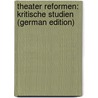 Theater Reformen: Kritische Studien (German Edition) door Adolf Erdmann Gustav