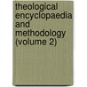 Theological Encyclopaedia and Methodology (Volume 2) by Revere Franklin Weidner