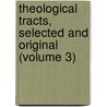 Theological Tracts, Selected and Original (Volume 3) door John Brown