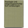 Theologie und Religionsgeschichte: Fünf Vorlesungen door Wilhelm Theodor Reischle Max