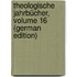 Theologische Jahrbücher, Volume 16 (German Edition)