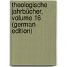 Theologische Jahrbücher, Volume 16 (German Edition) door Christian Baur Ferdinand