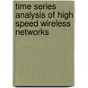 Time Series Analysis of High Speed Wireless Networks door S. Akhter Raza