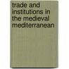 Trade and Institutions in the Medieval Mediterranean door Jessica L. Goldberg