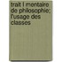 Trait L Mentaire de Philosophie; L'Usage Des Classes