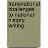 Transnational Challenges to National History Writing door Matthias Middell
