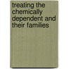 Treating the Chemically Dependent and Their Families door D.C. Daley