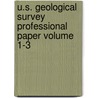 U.S. Geological Survey Professional Paper Volume 1-3 by Geological Survey