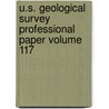 U.S. Geological Survey Professional Paper Volume 117 by Geological Survey