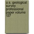 U.S. Geological Survey Professional Paper Volume 137