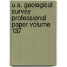 U.S. Geological Survey Professional Paper Volume 137 by Geological Survey