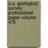 U.S. Geological Survey Professional Paper Volume 475
