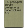 U.S. Geological Survey Professional Paper Volume 475 door Geological Survey