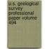 U.S. Geological Survey Professional Paper Volume 494