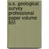 U.S. Geological Survey Professional Paper Volume 651
