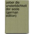 Ueber Die Unsterblichkeit Der Seele (German Edition)