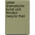 Ueber Dramatische Kunst und Literatur: zweyter Theil