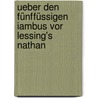 Ueber den fünffüssigen Iambus vor Lessing's Nathan door Sauer August
