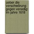 Ueber die Verschwörung gegen Venedig: Im Jahre 1618