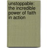 Unstoppable: The Incredible Power of Faith in Action door Nick Vujicic