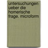 Untersuchungen ueber die homerische Frage. microform door Hörmann