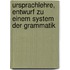 Ursprachlehre, Entwurf zu einem System der Grammatik