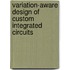 Variation-Aware Design of Custom Integrated Circuits