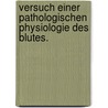 Versuch einer pathologischen Physiologie des Blutes. door Ernst Karl Friedrich Wunderlich