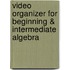 Video Organizer for Beginning & Intermediate Algebra