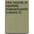 Vital Records Of Topsfield, Massachusetts (Volume 2)