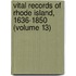 Vital Records of Rhode Island, 1636-1850 (Volume 13)