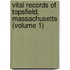 Vital Records of Topsfield, Massachusetts (Volume 1)