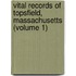 Vital Records of Topsfield, Massachusetts (Volume 1)