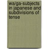Wa/Ga-Subjects in Japanese and Subdivisions of Tense door Shizuka Torii