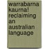Warrabarna Kaurna! Reclaiming an Australian Language
