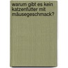 Warum gibt es kein Katzenfutter mit Mäusegeschmack? door Daniel Berger