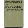 Wasserstrassen Und Binnenschiffahrt (German Edition) door Victor SuppáN. Carl