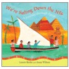 We'Re Sailing Down The Nile: A Journey Through Egypt by Laurie Krebs