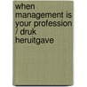 When Management Is Your Profession / Druk Heruitgave by Coen Dirkx