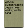 Wilhelm Blumenhagen's Gesammelte Werke, vierter Band by Wilhelm Blumenhagen