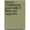 Winer's ChaldÞische Grammatik fr Bibel und Targumim by Winer