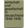 Wirtschaft Und Gesellschaft in Deutschland 1848-1948 door Franz F. Wurm