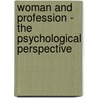 Woman And Profession - The Psychological Perspective by Ujita Balyan