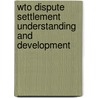 Wto Dispute Settlement Understanding and Development door Mervyn Martin
