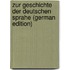 Zur Geschichte Der Deutschen Sprahe (German Edition)
