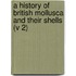 a History of British Mollusca and Their Shells (V 2)