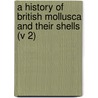 a History of British Mollusca and Their Shells (V 2) by Edward Forbes