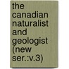the Canadian Naturalist and Geologist (New Ser.:V.3) door Natural History Society of Montreal