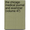 the Chicago Medical Journal and Examiner (Volume 47) by Books Group