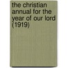 the Christian Annual for the Year of Our Lord (1919) door General Books